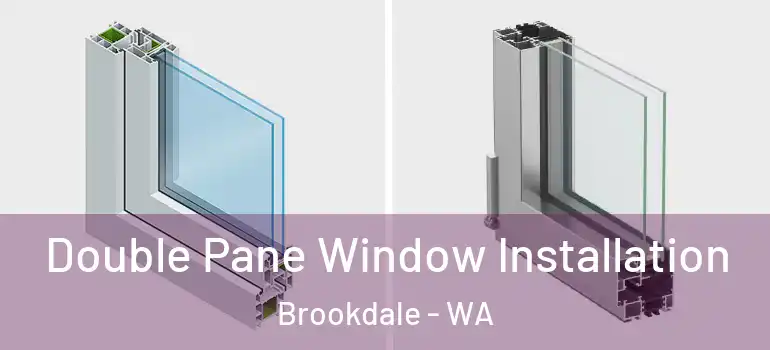 Double Pane Window Installation Brookdale - WA