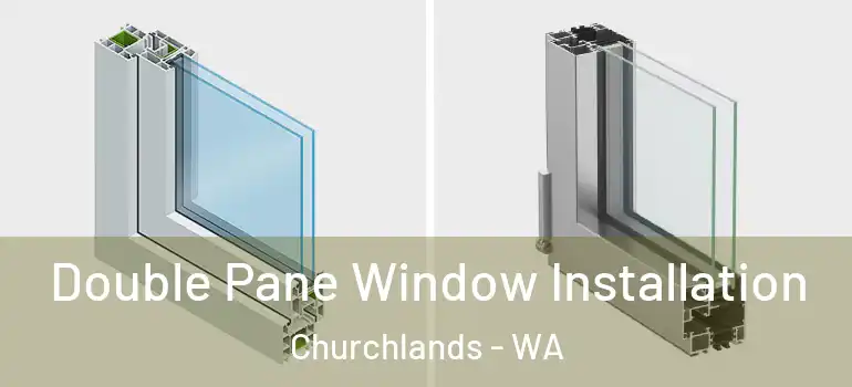 Double Pane Window Installation Churchlands - WA