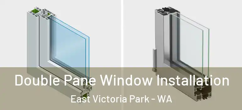 Double Pane Window Installation East Victoria Park - WA