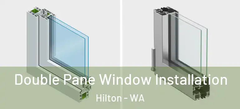 Double Pane Window Installation Hilton - WA
