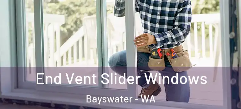 End Vent Slider Windows Bayswater - WA