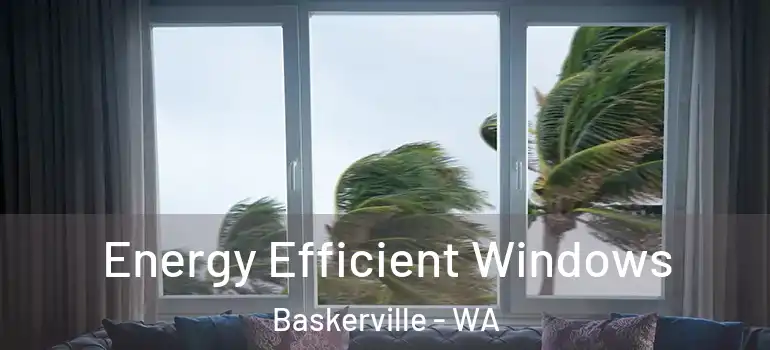 Energy Efficient Windows Baskerville - WA