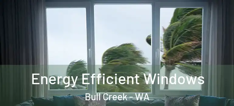 Energy Efficient Windows Bull Creek - WA