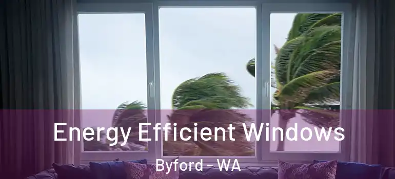 Energy Efficient Windows Byford - WA