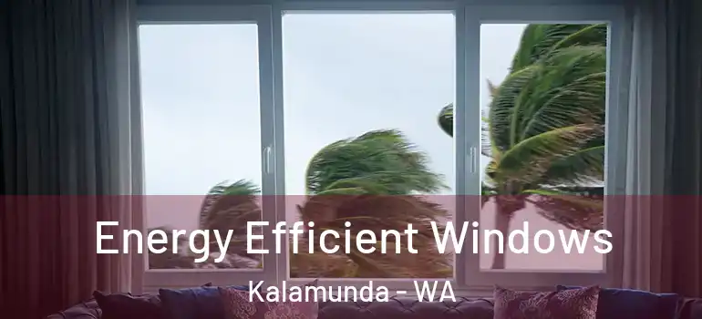 Energy Efficient Windows Kalamunda - WA