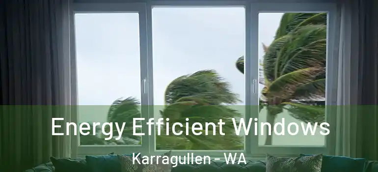 Energy Efficient Windows Karragullen - WA
