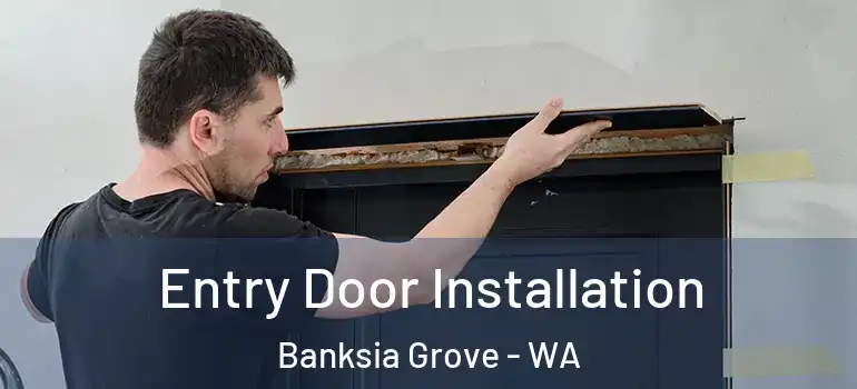 Entry Door Installation Banksia Grove - WA