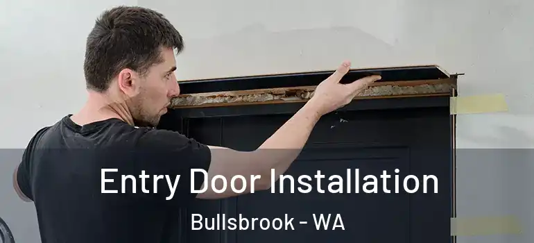Entry Door Installation Bullsbrook - WA
