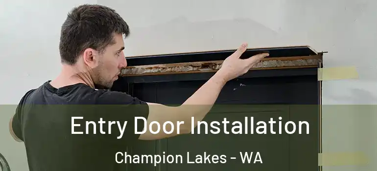 Entry Door Installation Champion Lakes - WA
