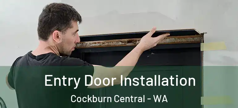  Entry Door Installation Cockburn Central - WA