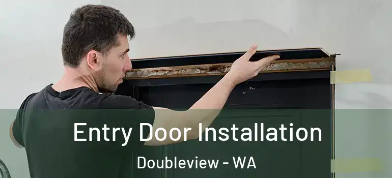 Entry Door Installation Doubleview - WA