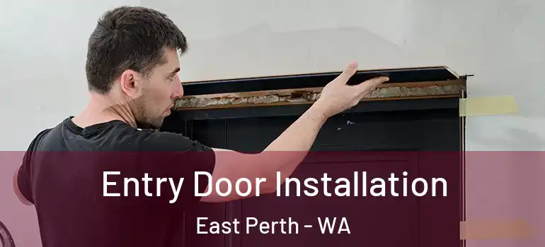 Entry Door Installation East Perth - WA