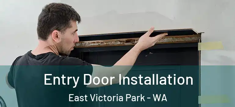  Entry Door Installation East Victoria Park - WA