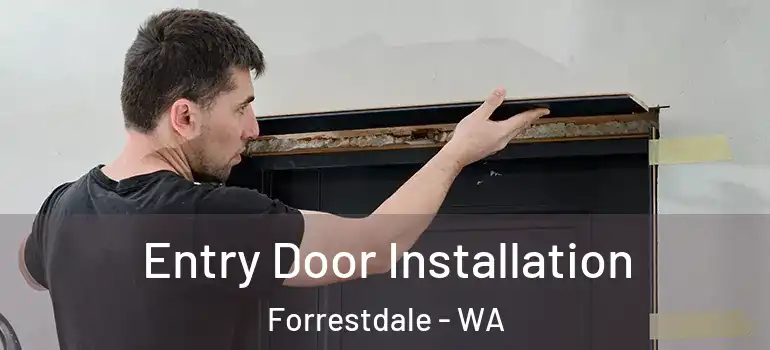 Entry Door Installation Forrestdale - WA