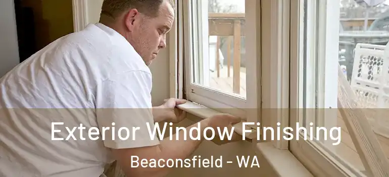  Exterior Window Finishing Beaconsfield - WA