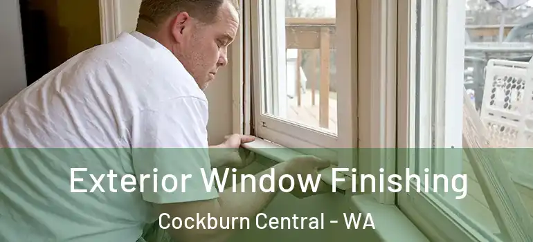  Exterior Window Finishing Cockburn Central - WA