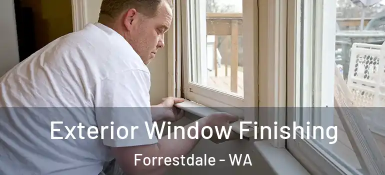 Exterior Window Finishing Forrestdale - WA