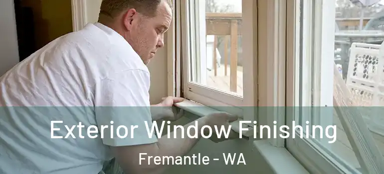 Exterior Window Finishing Fremantle - WA