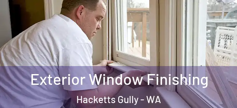  Exterior Window Finishing Hacketts Gully - WA