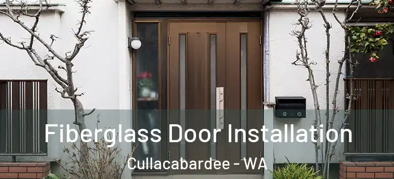 Fiberglass Door Installation Cullacabardee - WA