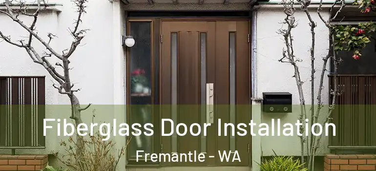  Fiberglass Door Installation Fremantle - WA