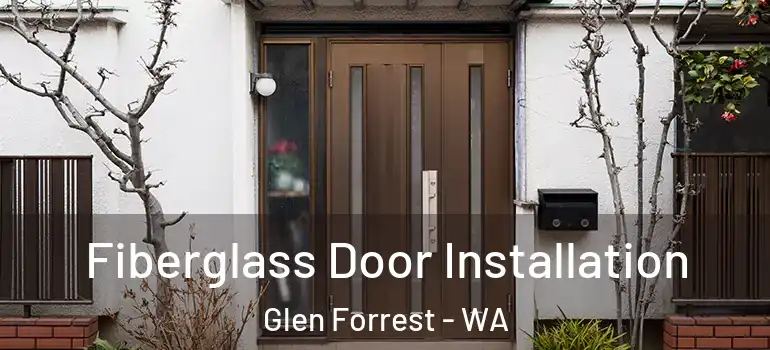 Fiberglass Door Installation Glen Forrest - WA