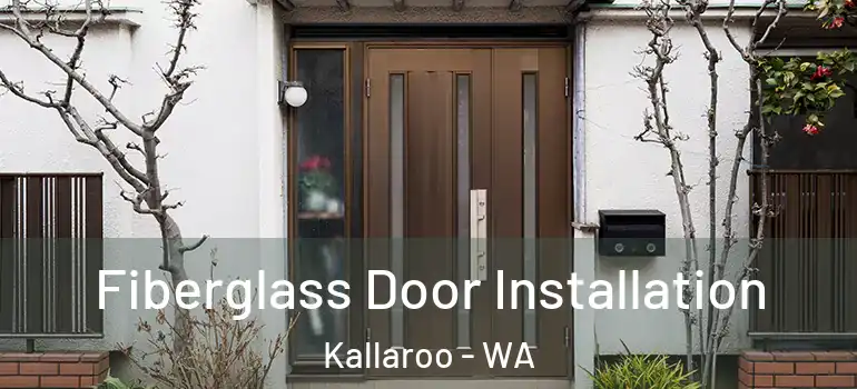  Fiberglass Door Installation Kallaroo - WA
