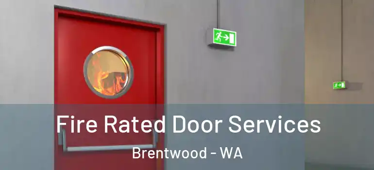 Fire Rated Door Services Brentwood - WA