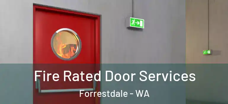  Fire Rated Door Services Forrestdale - WA