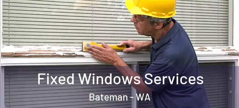 Fixed Windows Services Bateman - WA
