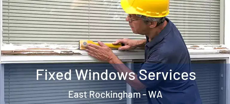  Fixed Windows Services East Rockingham - WA