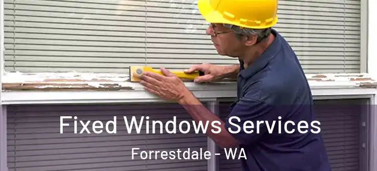 Fixed Windows Services Forrestdale - WA