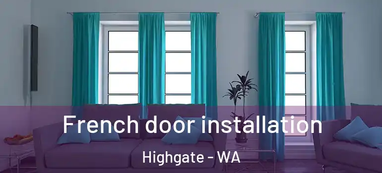  French door installation Highgate - WA