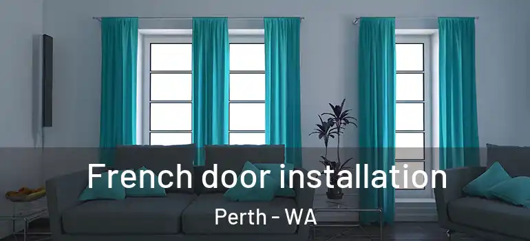  French door installation Perth - WA