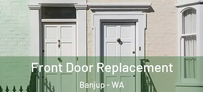  Front Door Replacement Banjup - WA