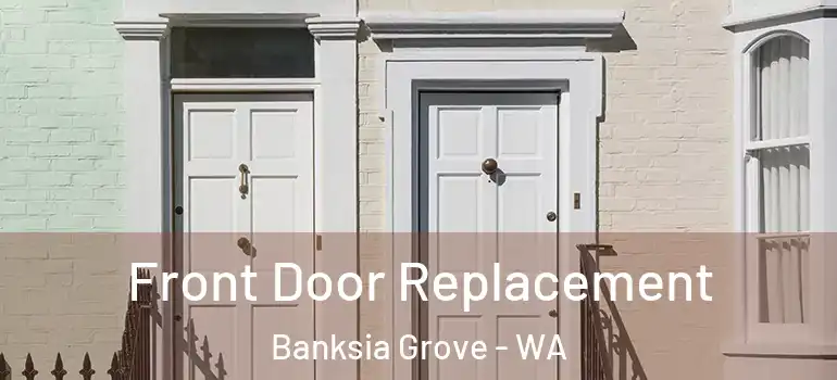  Front Door Replacement Banksia Grove - WA