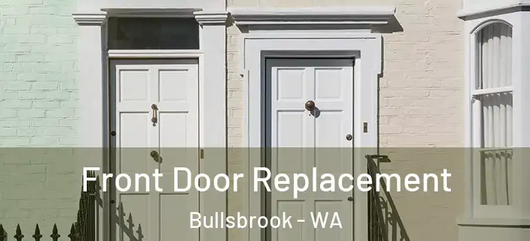 Front Door Replacement Bullsbrook - WA