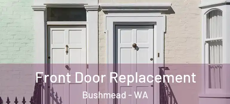 Front Door Replacement Bushmead - WA