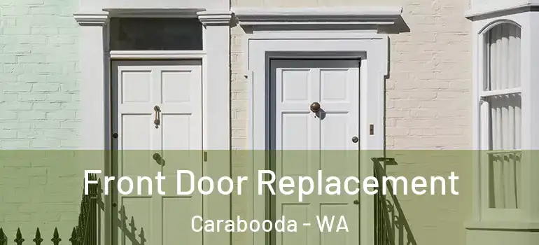  Front Door Replacement Carabooda - WA