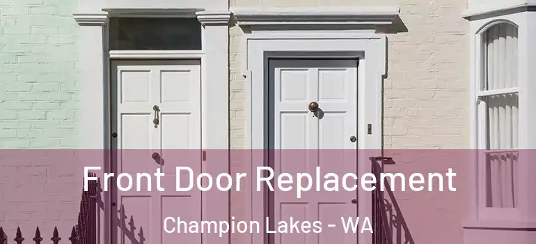 Front Door Replacement Champion Lakes - WA