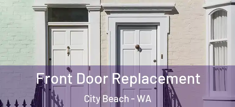 Front Door Replacement City Beach - WA