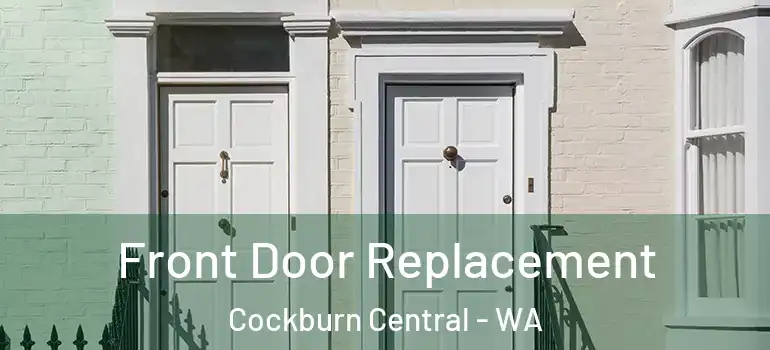  Front Door Replacement Cockburn Central - WA
