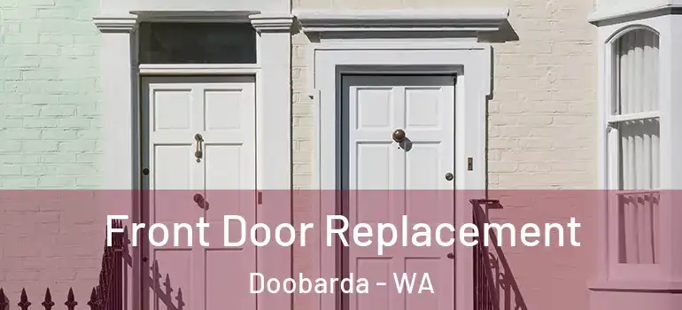  Front Door Replacement Doobarda - WA