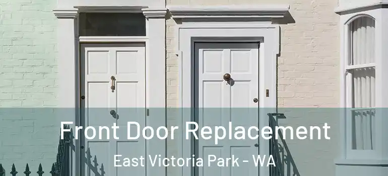Front Door Replacement East Victoria Park - WA