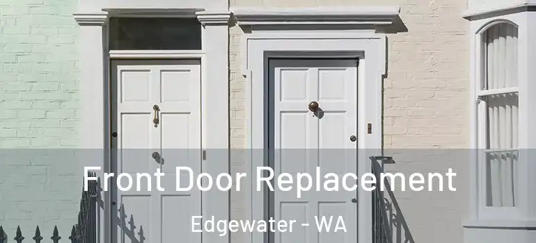  Front Door Replacement Edgewater - WA