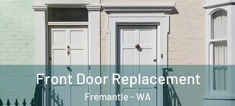 Front Door Replacement Fremantle - WA