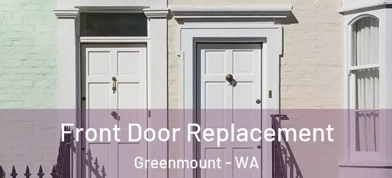  Front Door Replacement Greenmount - WA