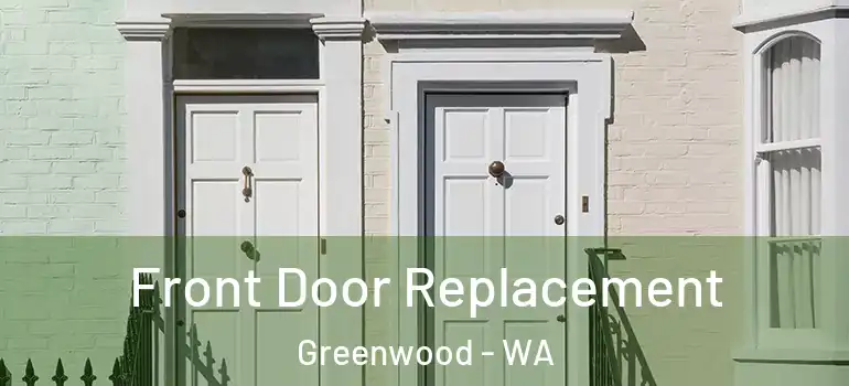  Front Door Replacement Greenwood - WA