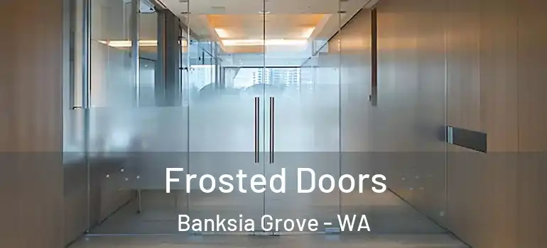  Frosted Doors Banksia Grove - WA