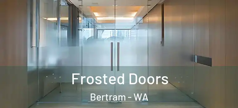  Frosted Doors Bertram - WA